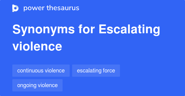 escalating-violence-synonyms-37-words-and-phrases-for-escalating-violence