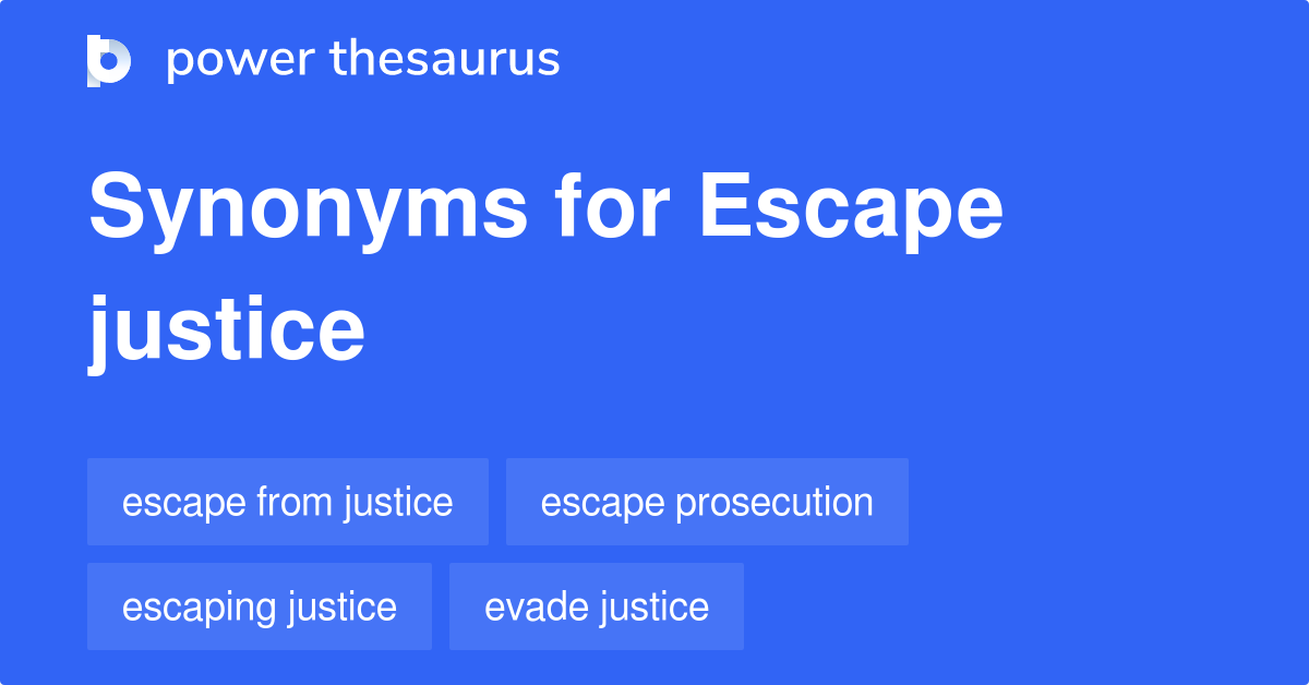 Escape Justice synonyms - 37 Words and Phrases for Escape Justice