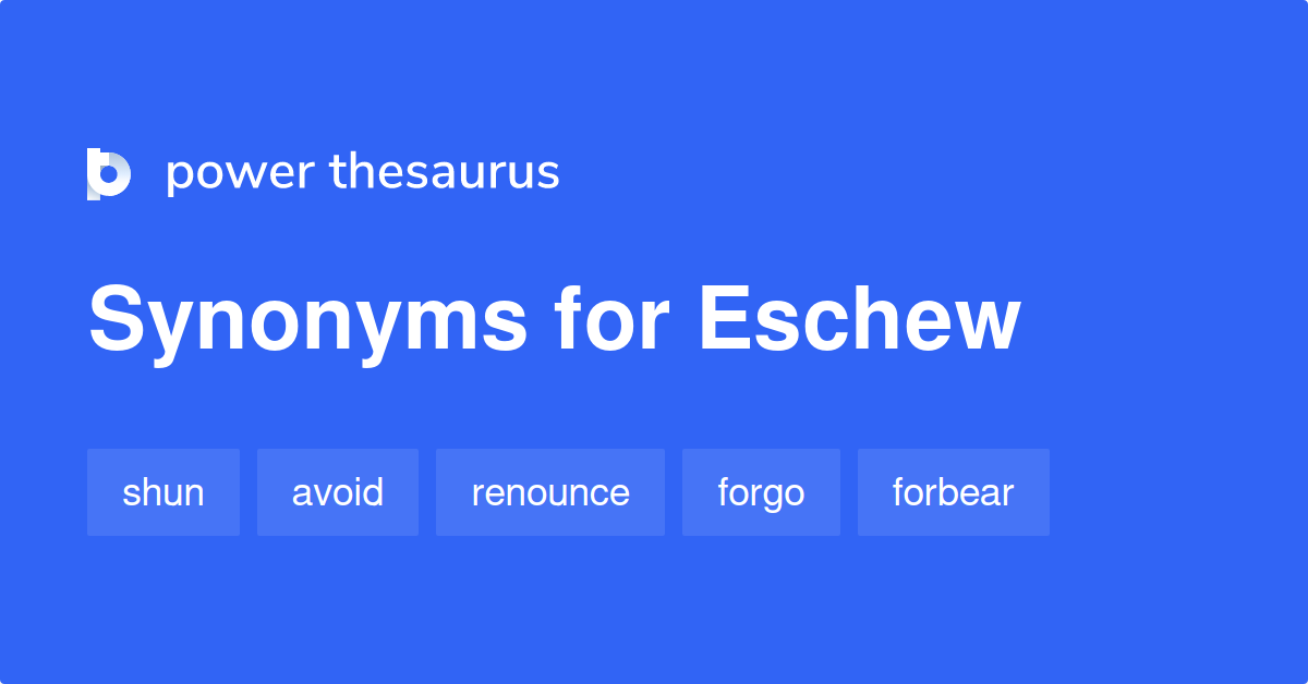 ESCHEW Synonyms: 54 Similar and Opposite Words