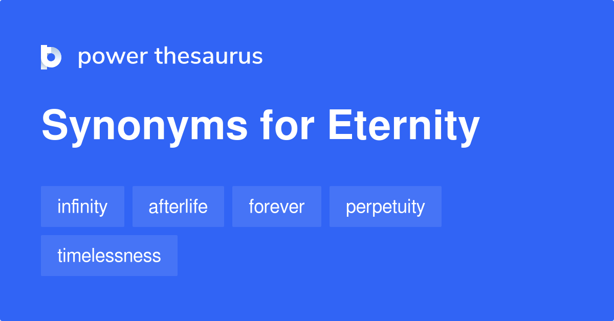 Eternity synonyms 836 Words and Phrases for Eternity