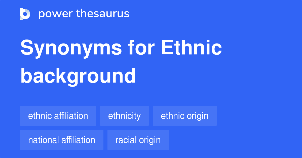 Ethnic Background synonyms - 143 Words and Phrases for Ethnic Background