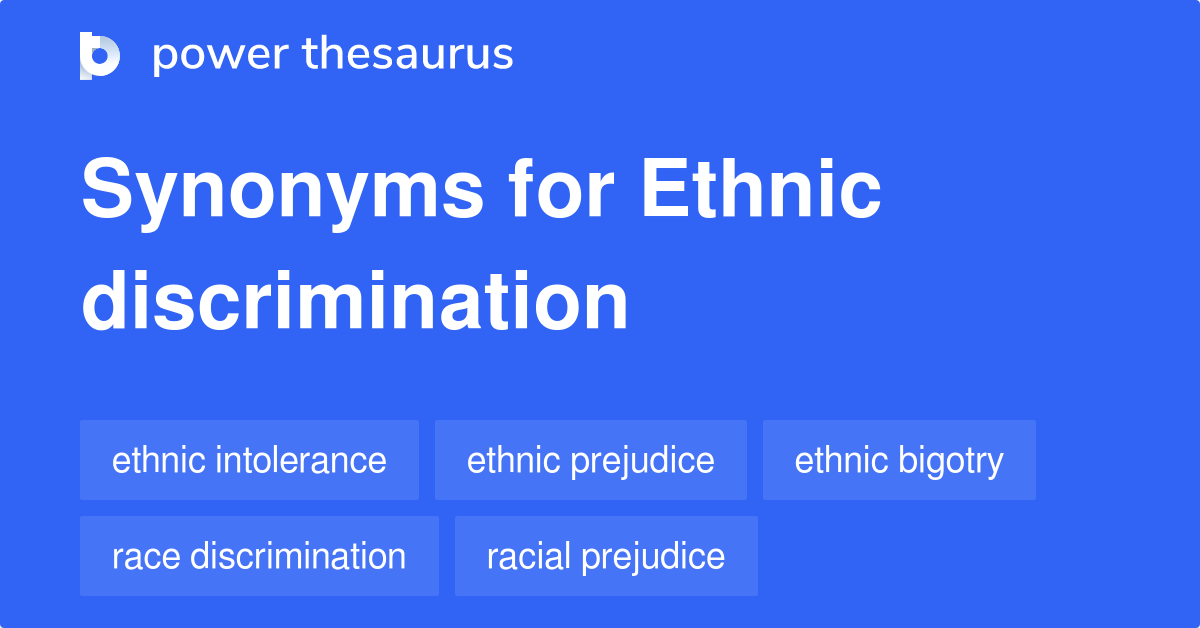 Ethnic Discrimination Synonyms 134 Words And Phrases For Ethnic Discrimination