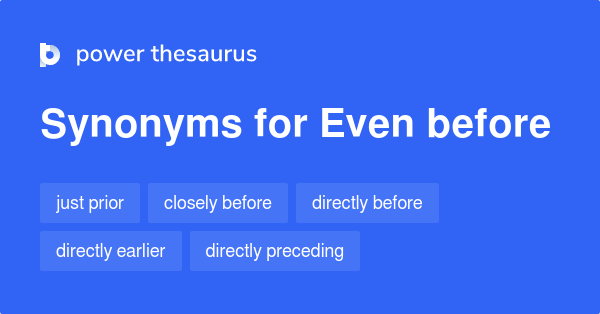 even-before-synonyms-50-words-and-phrases-for-even-before