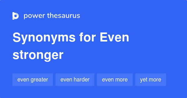 even-stronger-synonyms-42-words-and-phrases-for-even-stronger