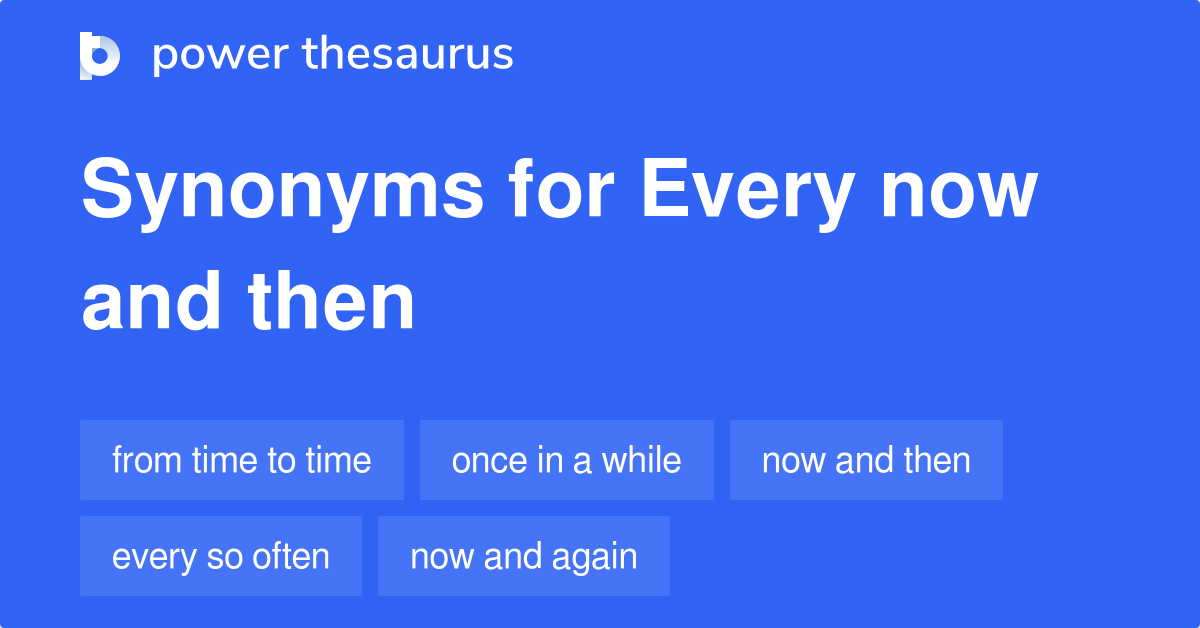 What Is A Synonym For Every Now And Then