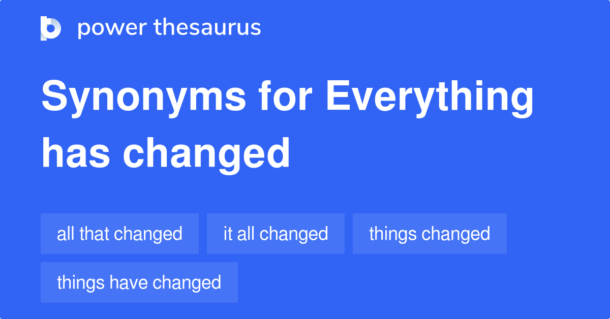 everything-has-changed-synonyms-43-words-and-phrases-for-everything