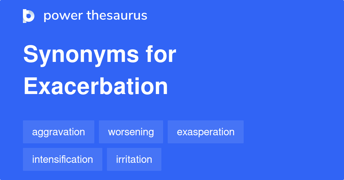 exacerbation-synonyms-286-words-and-phrases-for-exacerbation