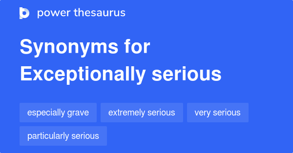 exceptionally-serious-synonyms-36-words-and-phrases-for-exceptionally