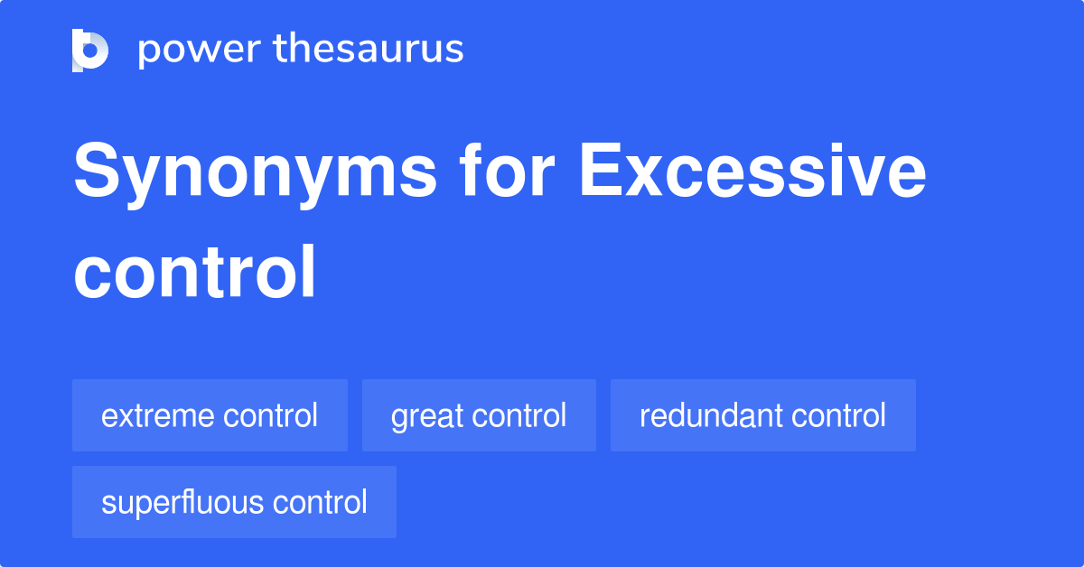 excessive-control-synonyms-136-words-and-phrases-for-excessive-control