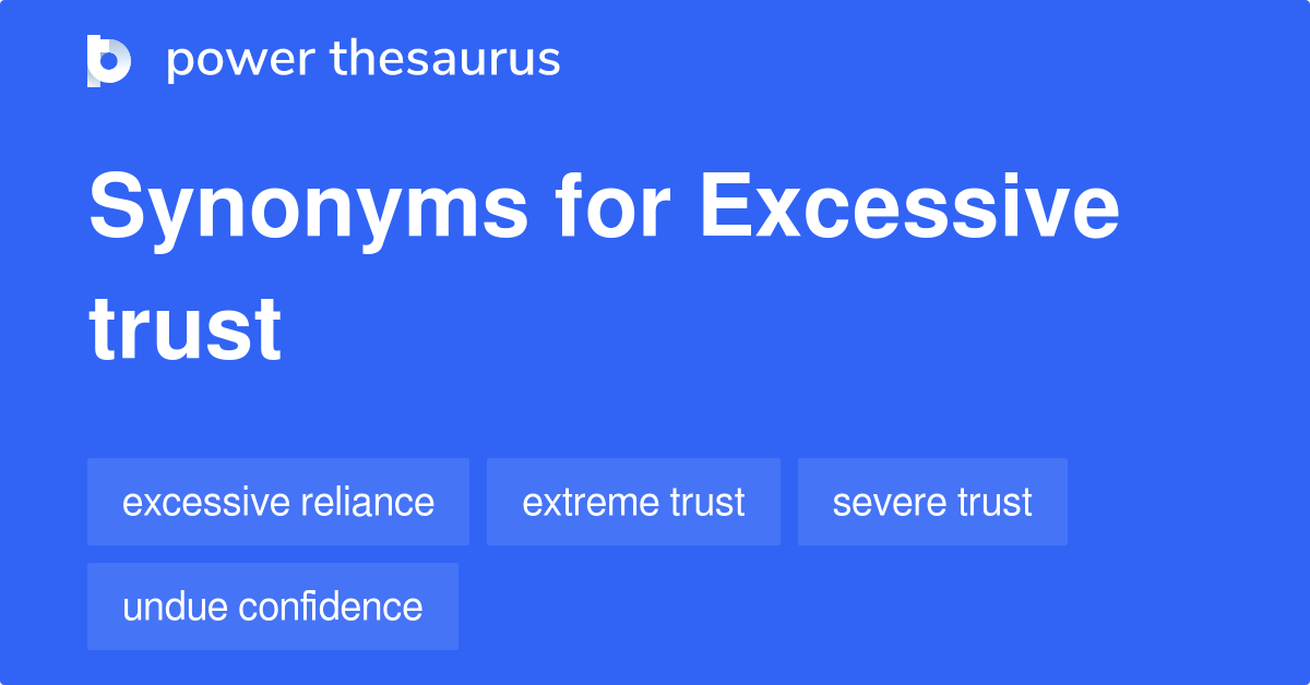 excessive-trust-synonyms-16-words-and-phrases-for-excessive-trust