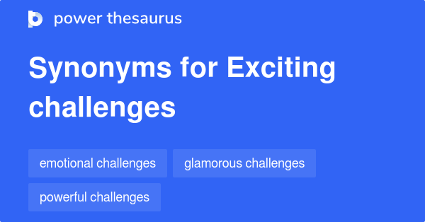 exciting-challenges-synonyms-47-words-and-phrases-for-exciting-challenges