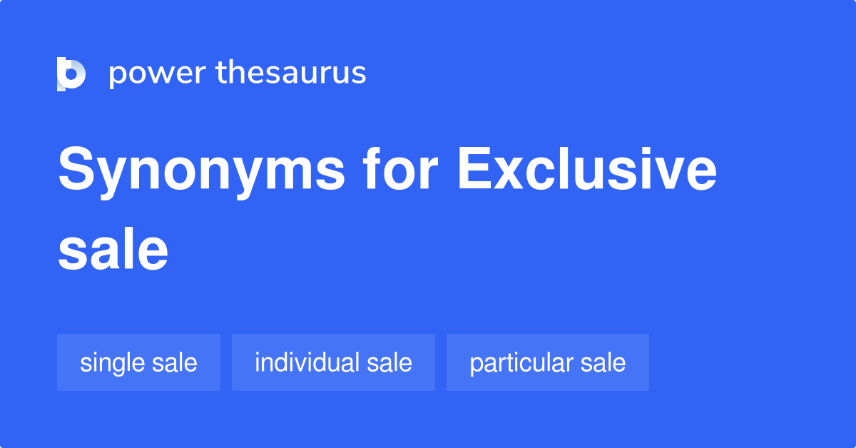 exclusive-sale-synonyms-7-words-and-phrases-for-exclusive-sale