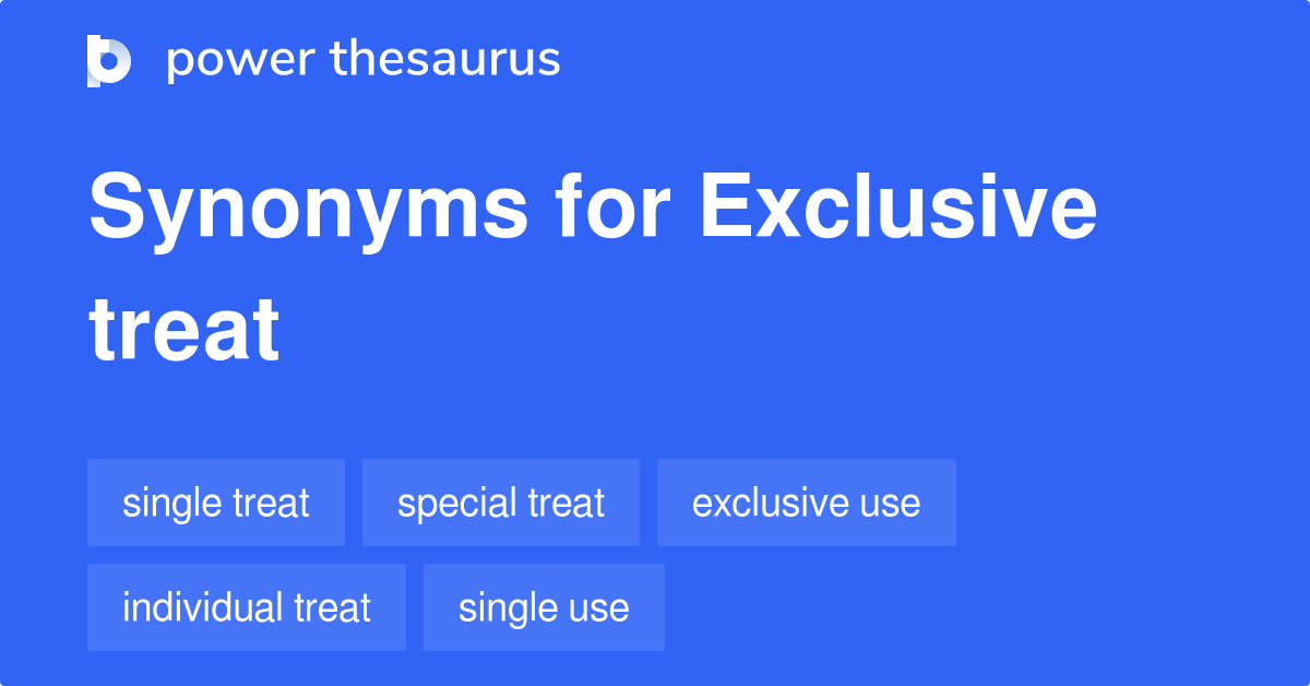 exclusive-treat-synonyms-9-words-and-phrases-for-exclusive-treat