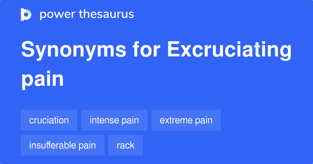 excruciating-pain-synonyms-363-words-and-phrases-for-excruciating-pain