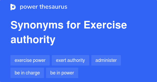 exercise-authority-synonyms-117-words-and-phrases-for-exercise-authority