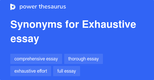 exhaustive-essay-synonyms-7-words-and-phrases-for-exhaustive-essay