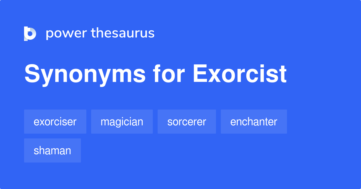 Exorcist synonyms 174 Words and Phrases for Exorcist