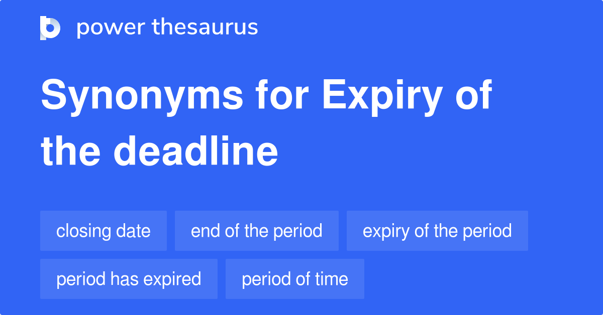 Expiry Of The Deadline synonyms 42 Words and Phrases for Expiry Of