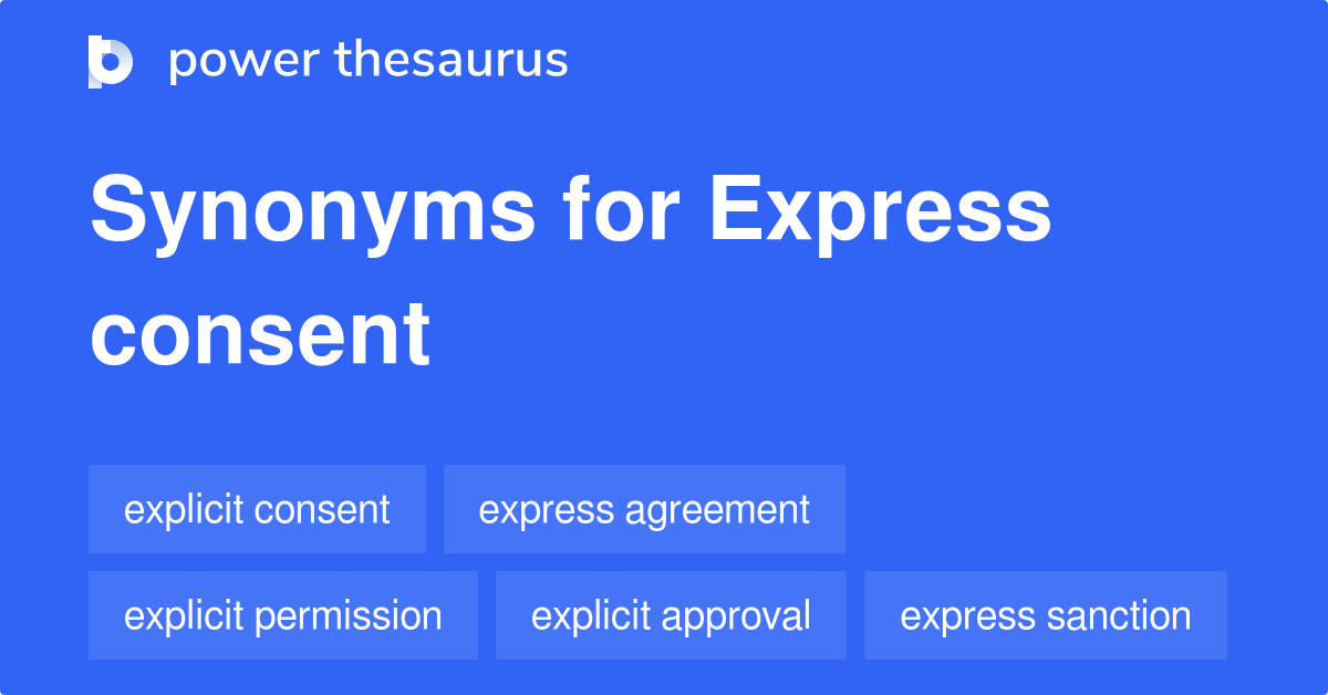 Express Consent synonyms - 48 Words and Phrases for Express Consent