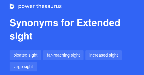 Extended Sight synonyms 55 Words and Phrases for Extended Sight