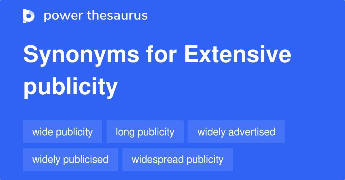Extensive Publicity synonyms 30 Words and Phrases for Extensive Publicity