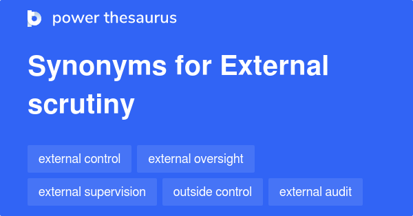 external-scrutiny-synonyms-87-words-and-phrases-for-external-scrutiny