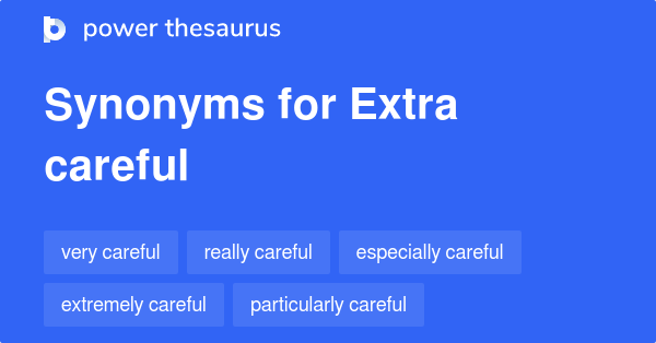 extra-careful-synonyms-122-words-and-phrases-for-extra-careful