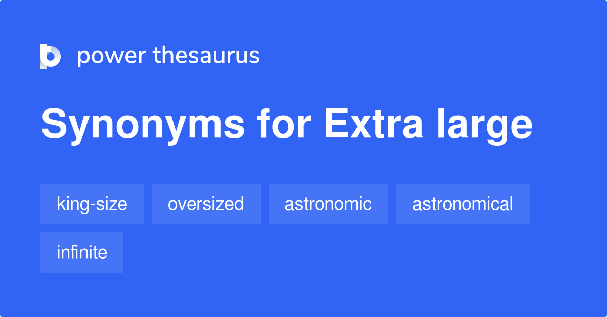 extra-large-synonyms-112-words-and-phrases-for-extra-large