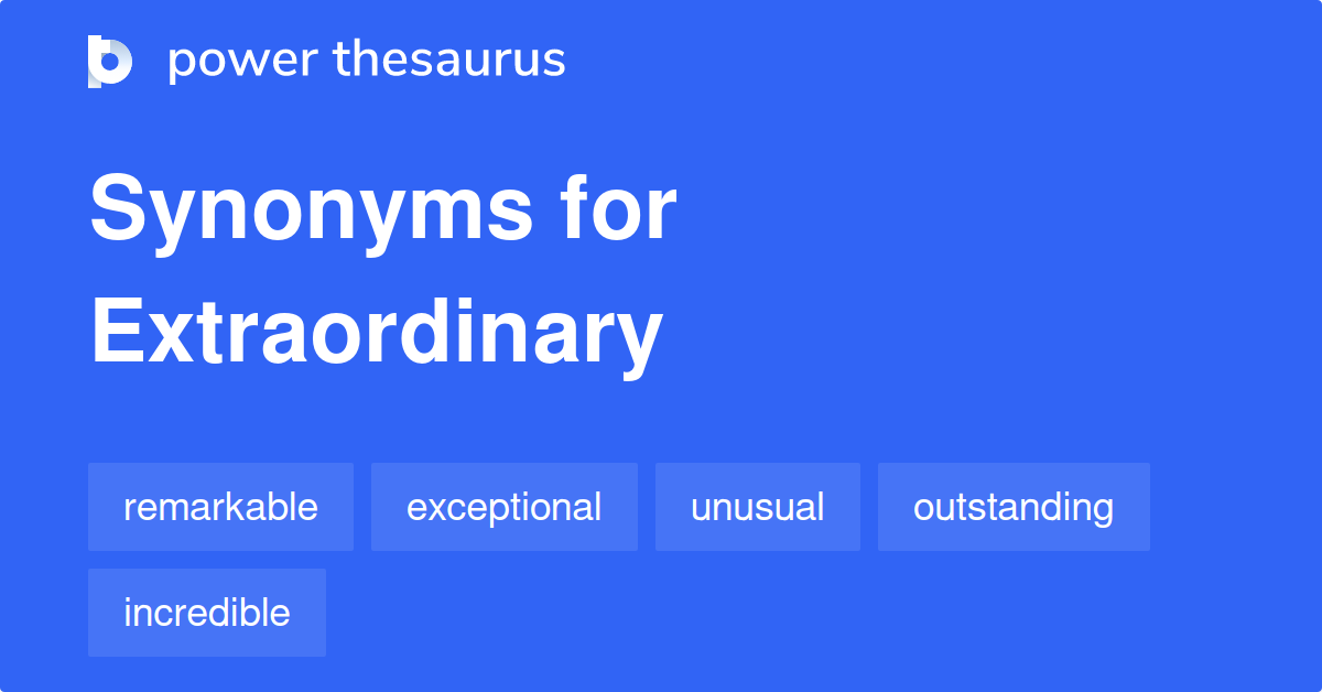 What Are Two Synonyms For Extraordinary