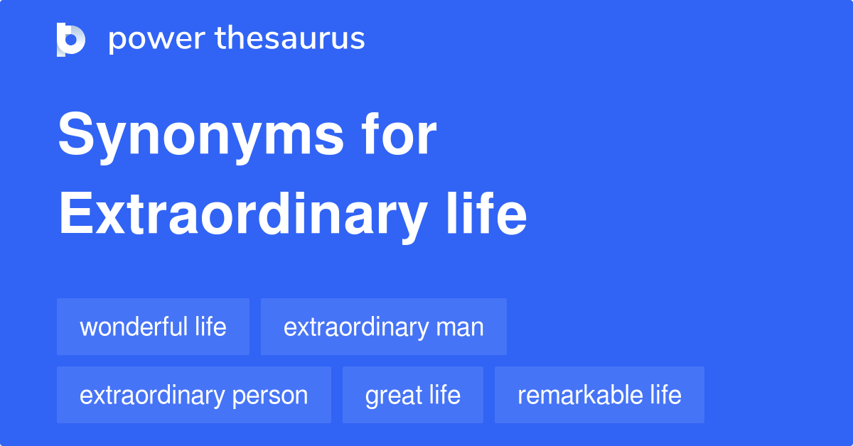 extraordinary-life-synonyms-47-words-and-phrases-for-extraordinary-life