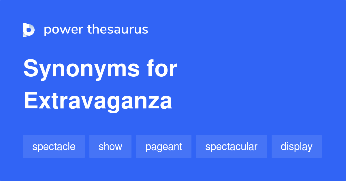 extravaganza-synonyms-451-words-and-phrases-for-extravaganza