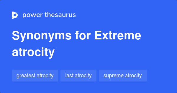 extreme-atrocity-synonyms-6-words-and-phrases-for-extreme-atrocity