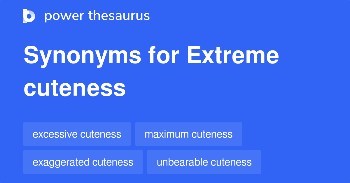Extreme Cuteness synonyms - 9 Words and Phrases for Extreme Cuteness