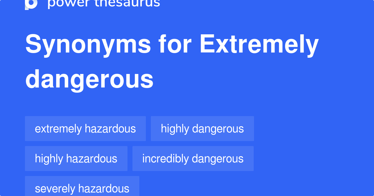 Extremely Dangerous Synonyms List