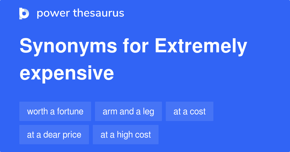 extremely-expensive-synonyms-256-words-and-phrases-for-extremely