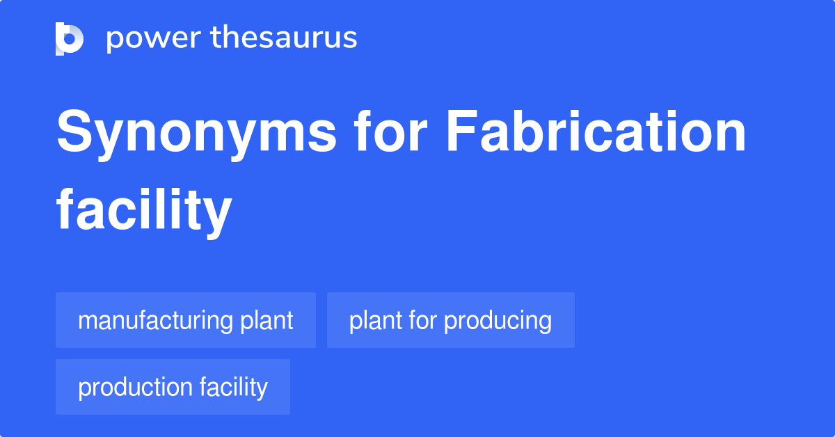 fabrication-facility-synonyms-54-words-and-phrases-for-fabrication