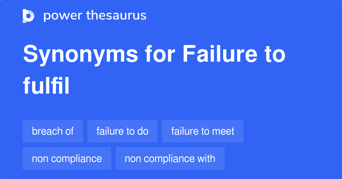 failure-to-fulfil-synonyms-74-words-and-phrases-for-failure-to-fulfil