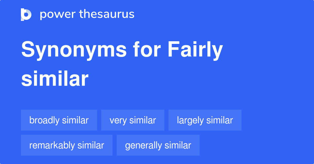 fairly-similar-synonyms-148-words-and-phrases-for-fairly-similar