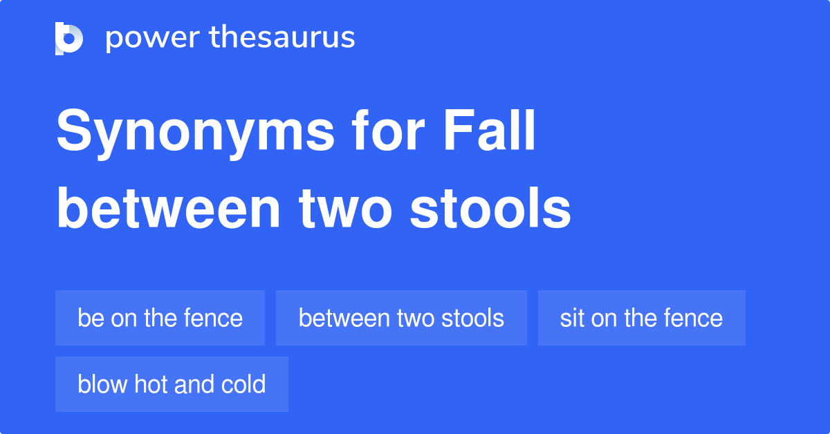 fall-between-two-stools-synonyms-42-words-and-phrases-for-fall