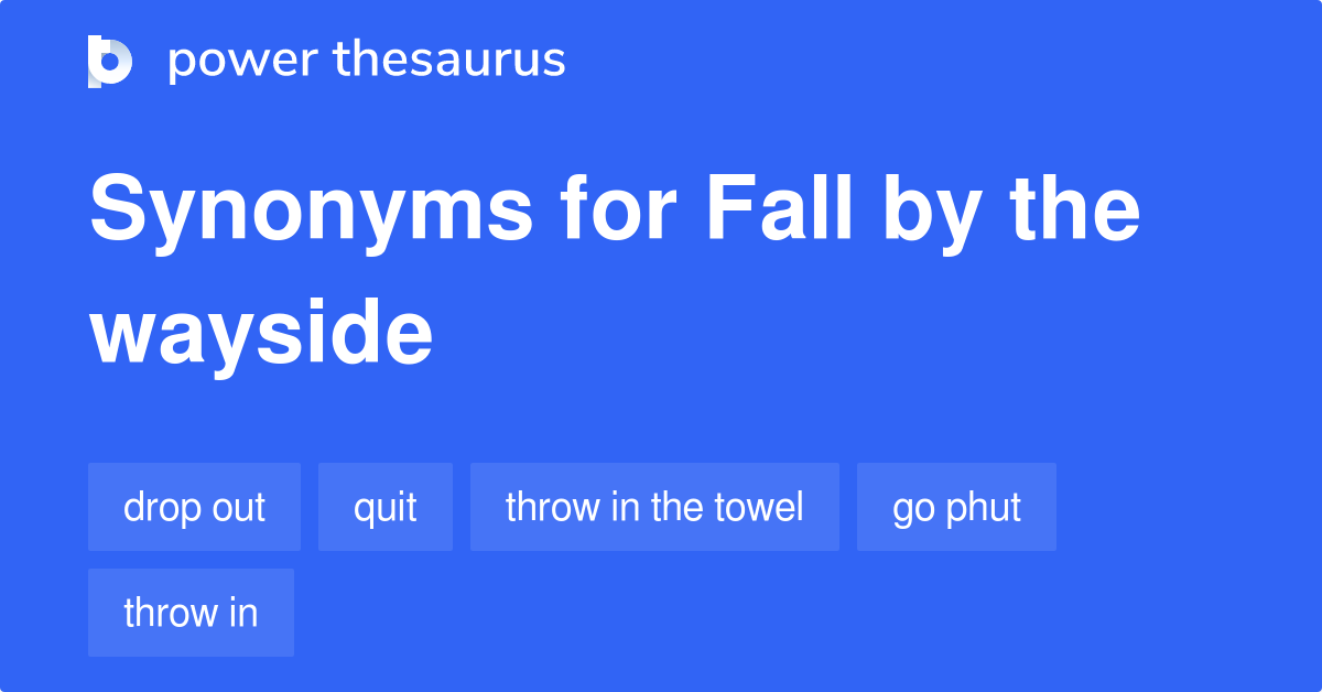 fall-by-the-wayside-synonyms-184-words-and-phrases-for-fall-by-the