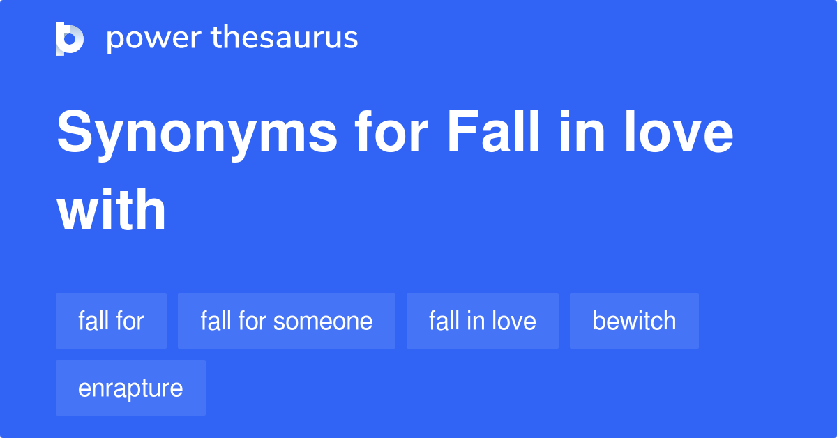 Fall In Love With synonyms 244 Words and Phrases for Fall In Love With