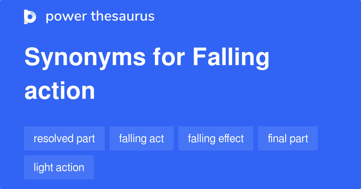 Falling Action synonyms 78 Words and Phrases for Falling Action