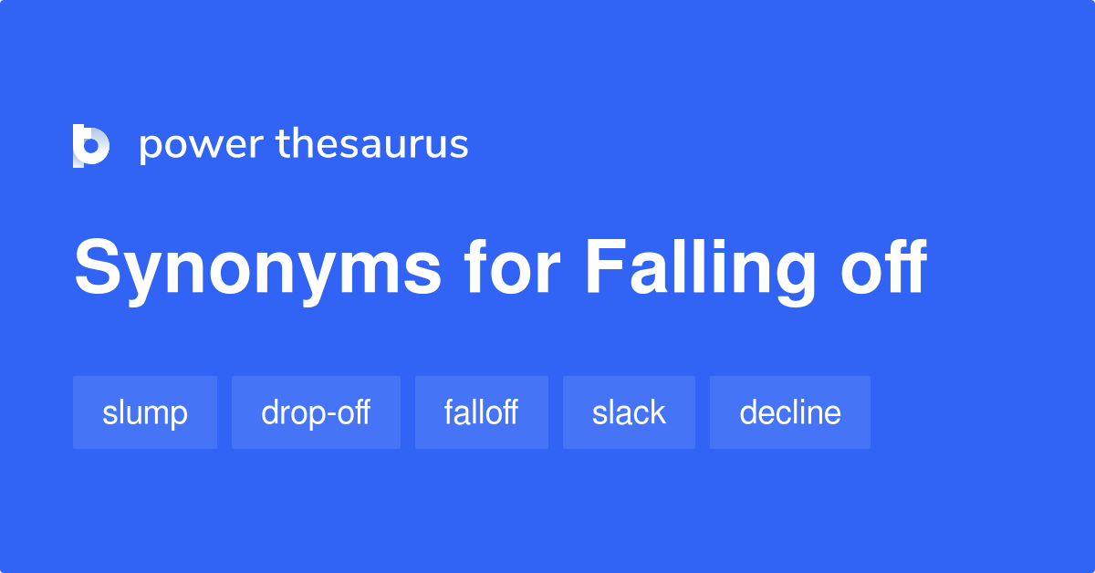 falling-off-synonyms-281-words-and-phrases-for-falling-off