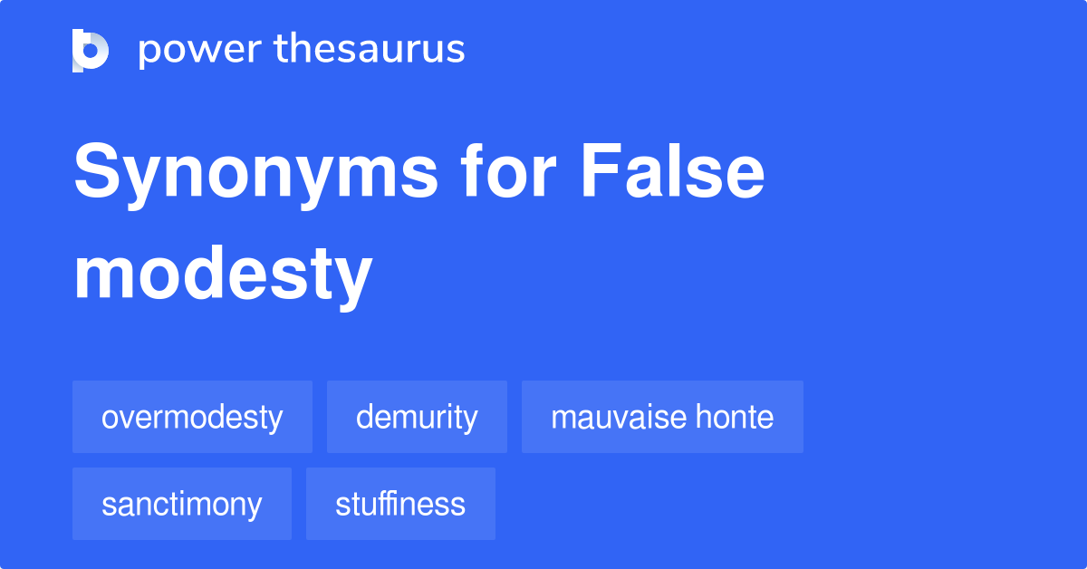 False Modesty synonyms 67 Words and Phrases for False Modesty