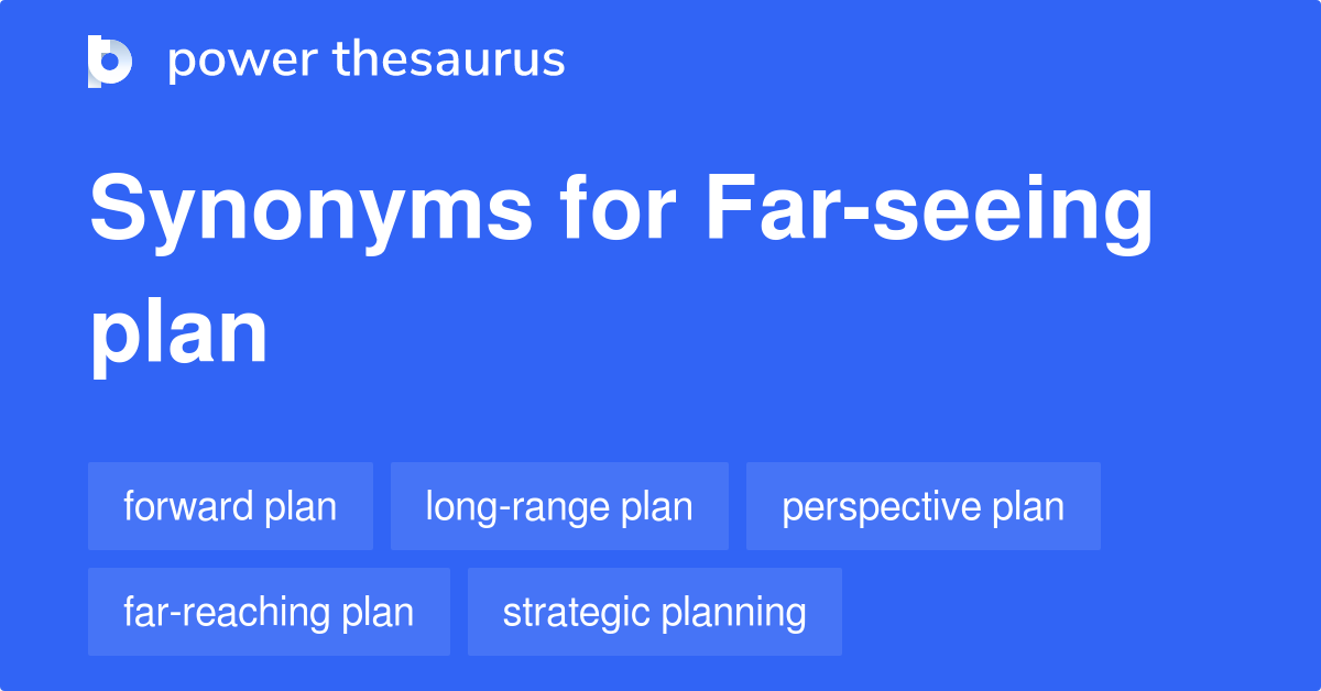 Far seeing Plan synonyms 88 Words and Phrases for Far seeing Plan