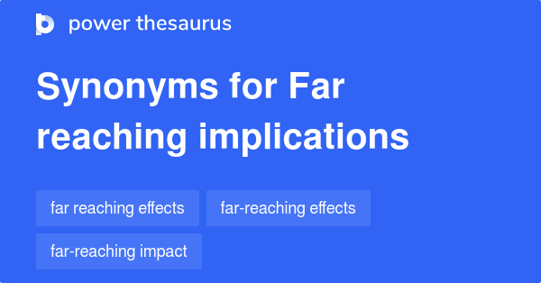 far-reaching-implications-synonyms-41-words-and-phrases-for-far