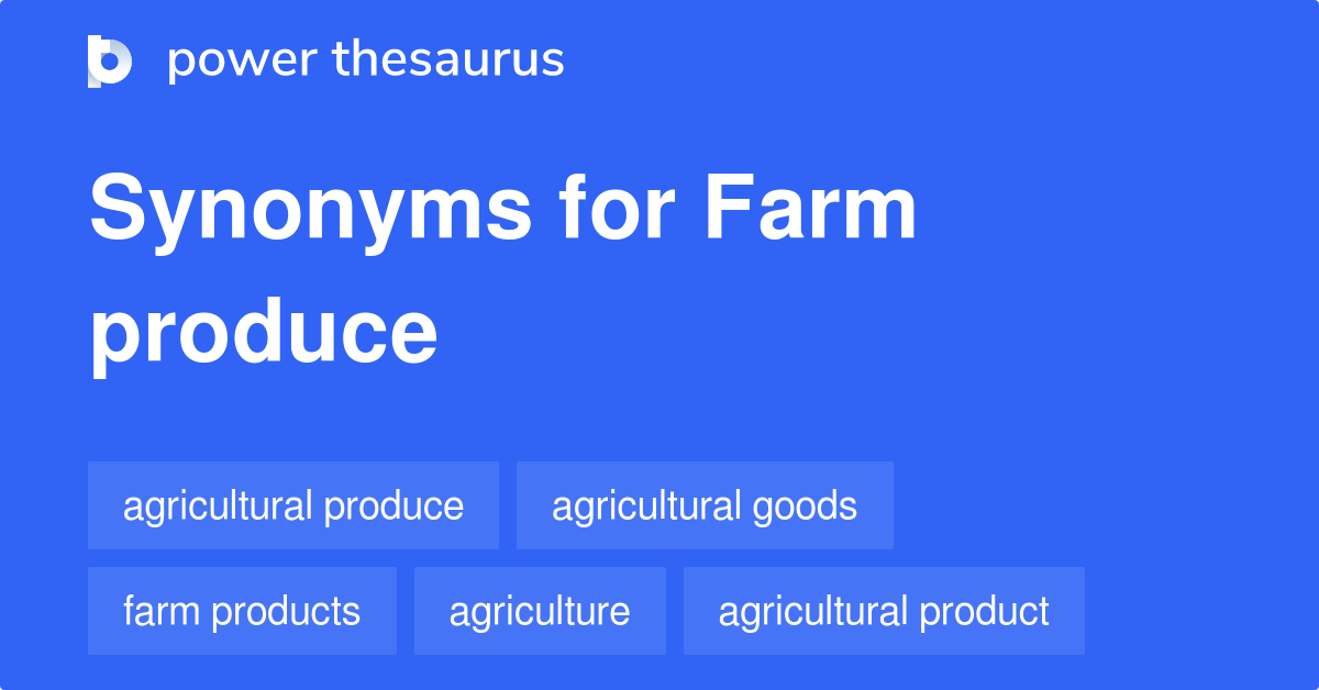 Farm Produce synonyms 115 Words and Phrases for Farm Produce