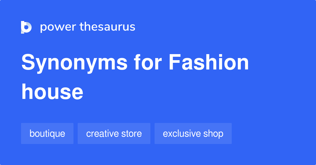 Fashion House synonyms 120 Words and Phrases for Fashion House