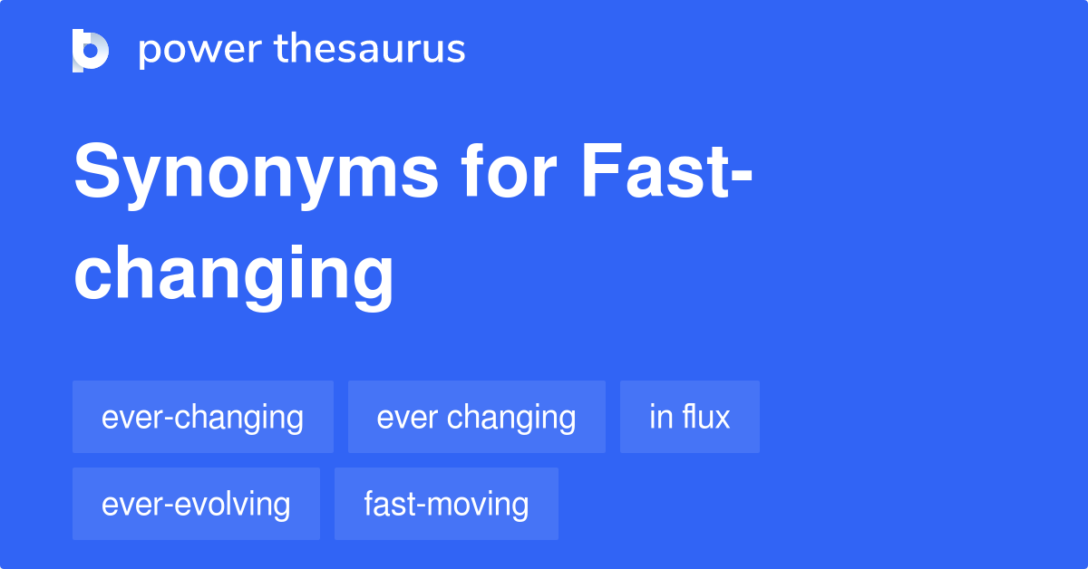 fast changing synonym