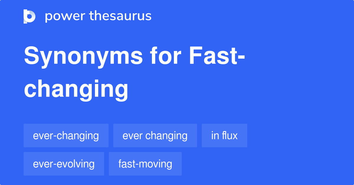 Fast changing Synonyms 10 Words And Phrases For Fast changing